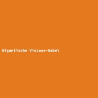 Gigantische Viscose-Gabel