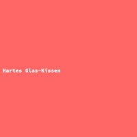 Hartes Glas-Kissen