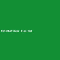 Reichhaltiger Glas-Hut