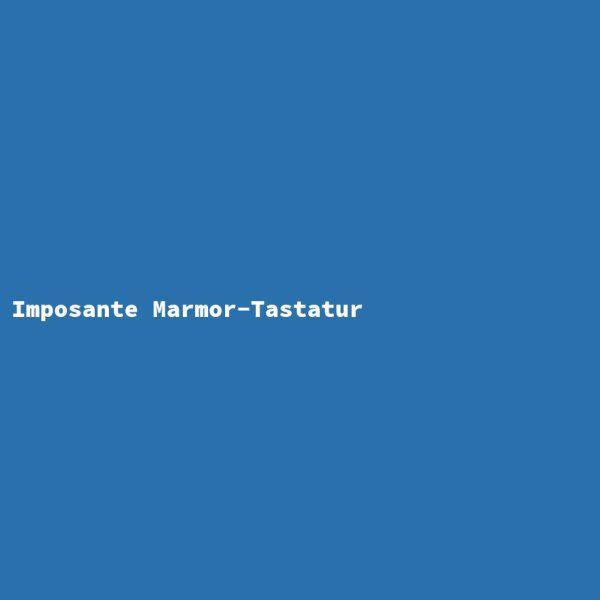 Imposante Marmor-Tastatur