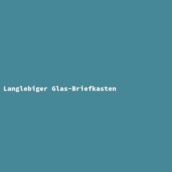 Langlebiger Glas-Briefkasten