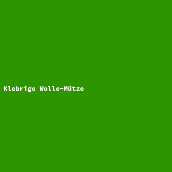 Klebrige Wolle-M&uuml;tze